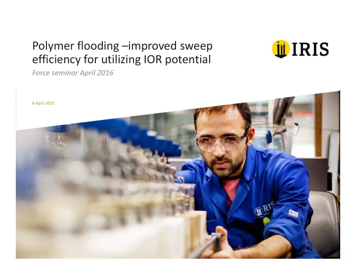 polymer flooding improved sweep efficiency for utilizing