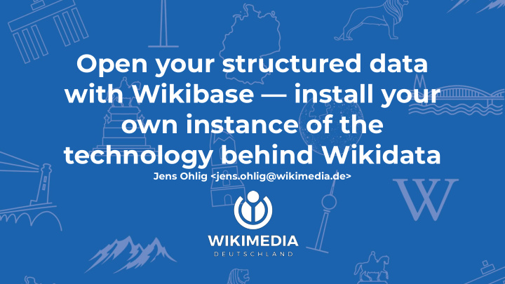 open your structured data with wikibase install your own