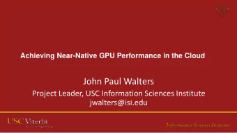 John Paul Walters  Project Leader, USC Information Sciences Institute  jwalters@isi.edu  Outline