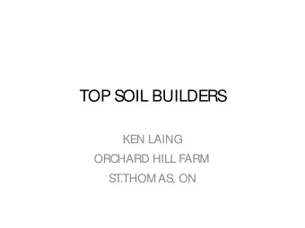 TOP SOIL BUILDERS  KEN LAING  ORCHARD HILL FARM  ST  .THOM AS, ON  OHF  UNFAIR ADVANTAGES