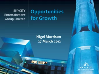 for Growth  Nigel Morrison  27 March 2012  Introduction  SKYCITY Strategic Growth Projects