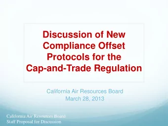 Discussion of New  Compliance Offset  Protocols for the  Cap-and-Trade Regulation  California Air
