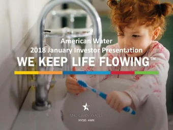 American Water  2018 January Investor Presentation  NYSE: AWK  January 2018  NYSE: AWK