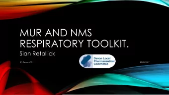 MUR AND NMS  RESPIRATORY TOOLKIT.  Sian Retallick  (C) Devon LPC  20/01/2017  WHAT IS IMPORTANT TO
