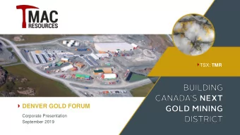 DENVER GOLD FORUM  Corporate Presentation  September 2019  CAUTION REGARDING FORWARD-LOOKING