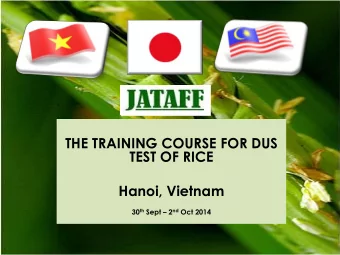 THE TRAINING COURSE FOR DUS  TEST OF RICE  Hanoi, Vietnam 30 th Sept  2 nd Oct 2014  SITUATION