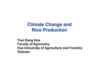Climate Change and  Rice Production  Tran Dang Hoa  Faculty of Agronomy  Hue University of