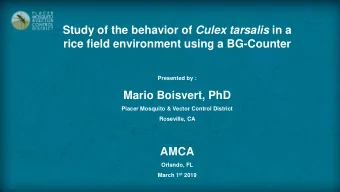 rice field environment using a BG-Counter  Presented by :  Mario Boisvert, PhD  Placer Mosquito