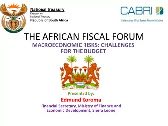 THE AFRICAN FISCAL FORUM  MACROECONOMIC RISKS: CHALLENGES  FOR THE BUDGET  Presented by:  Edmund