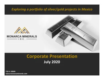 Corporate Presentation  July 2020  TSX-V: MMN  www.monarcaminerals.com  Forward Looking Statement