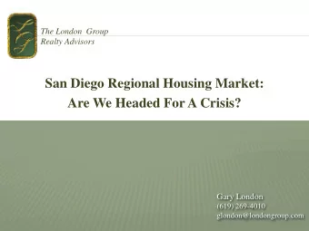 San Diego Regional Housing Market:  Are We Headed For A Crisis?  Gary London  (619) 269-4010