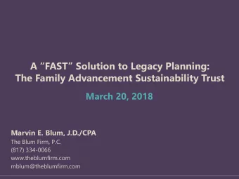 A FAST Solution to Legacy Planning:  The Family Advancement Sustainability Trust  March 20,