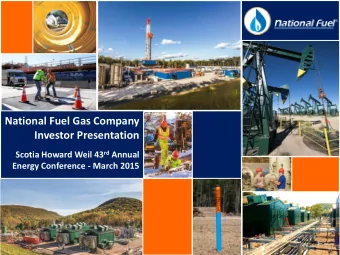 National Fuel Gas Company  Investor Presentation Scotia Howard Weil 43 rd Annual  Energy Conference