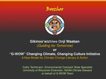 Boozh  oozhoo  o  Gikinoowizhiwe Onji Waaban  (Guiding for Tomorrow)  or  G-WOW Changing
