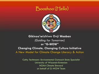 Boozhoo  ozhoo (Hel  ello)  lo) Gikinoowizhiwe Onji Waaban  (Guiding for Tomorrow) or G -