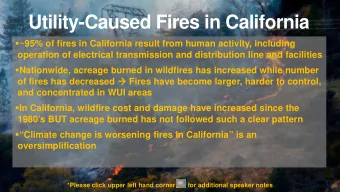 Utility-Caused Fires in California  ~95% of fires in California result from human activity,