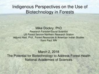 Biotechnology in Forests  Mike Dockry, PhD  Research Forester/Social Scientist  US Forest Service
