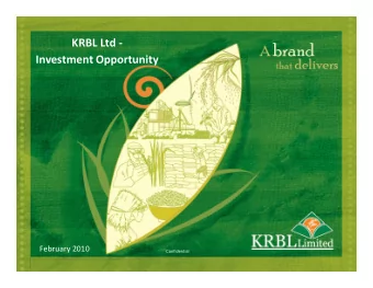 KRBL Ltd -  Investment Opportunity  February 2010  Confidential  DISCLAIMER  This information has