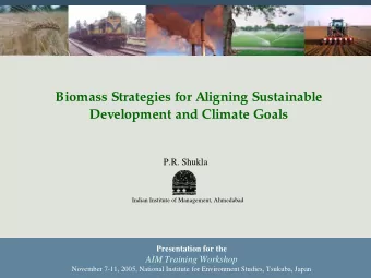 Biomass Strategies for Aligning Sustainable  Development and Climate Goals  P.R. Shukla  Indian