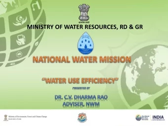 MINISTRY OF WATER RESOURCES, RD &amp; GR  Objective of NWM  Conservation of water, minimizing
