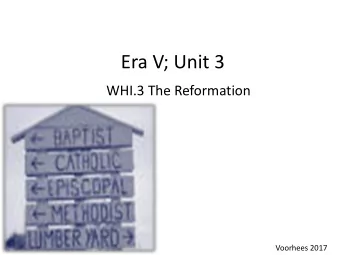Era V; Unit 3  WHI.3 The Reformation  Voorhees 2017  Jesus of Nazareth  What is the first church