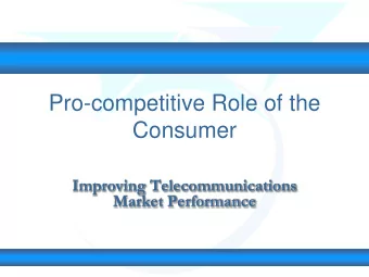 Consumer  Improving Telecommunications  Market Performance  Perfectly Competitive Markets  Many