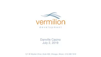 Danville Casino  July 2, 2019  121 W Wacker Drive, Suite 400, Chicago, Illinois | 312.488.1918
