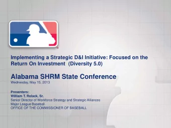 Alabama SHRM State Conference  Wednesday, May 15, 2013  Presenters:  William T. Rolack, Sr.  Senior