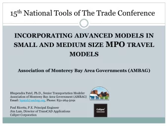 INCORPORATING ADVANCED MODELS IN SMALL AND MEDIUM SIZE MPO TRAVEL MODELS  Association of Monterey