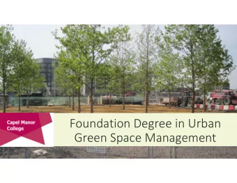 Foundation Degree in Urban  Green Space Management  Draft stage  All feedback welcome  Please email