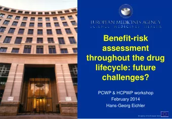 Benefit-risk  assessment  throughout the drug  lifecycle: future  challenges?  PCWP &amp; HCPWP