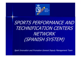 SPORTS PERFORMANCE AND  TECHNIFICATION CENTERS  NETWORK  (SPANISH SYSTEM)  Sport Innovation and