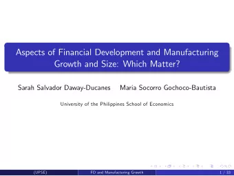 Aspects of Financial Development and Manufacturing  Growth and Size: Which Matter?  Sarah Salvador