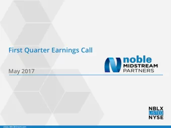 First Quarter Earnings Call  May 2017  www.nblmidstream.com  Forward Looking Statements and