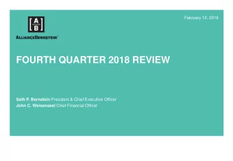 FOURTH QUARTER 2018 REVIEW Seth P. Bernstein President &amp; Chief Executive Officer John C.