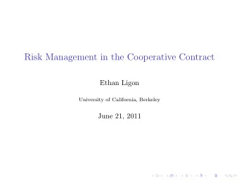 Risk Management in the Cooperative Contract  Ethan Ligon  University of California, Berkeley  June