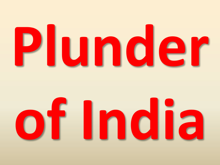 plunder of india india india no now is w is