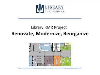 Library RMR Project Renovate, Modernize, Reorganize  Library Serves Patrons of Every Age  This