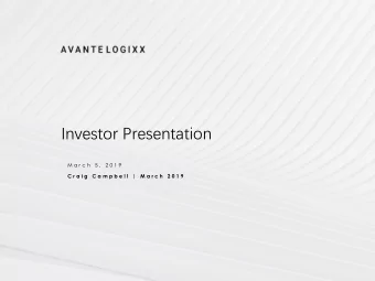 Investor Presentation  M a r c h  5 ,  2 0 1 9  C r a i g  C a m p b e l l  |  M a r c h  2 0 1 9