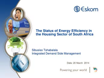 The Status of Energy Efficiency in  the Housing Sector of South Africa  Sibusiso Tshabalala
