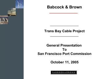 Babcock &amp; Brown  Trans Bay Cable Project  General Presentation  To  San Francisco Port