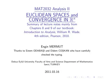 EUCLIDEAN SPACES and CONVERGENCE IN R n  Summary of lecture notes mainly from  Chapters 8 and 9 of