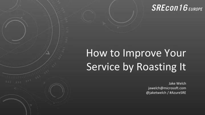 how to improve your service by roasting it