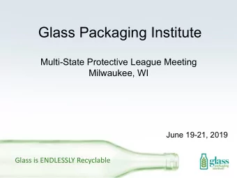 Glass Packaging Institute  Multi-State Protective League Meeting  Milwaukee, WI  June 19-21, 2019