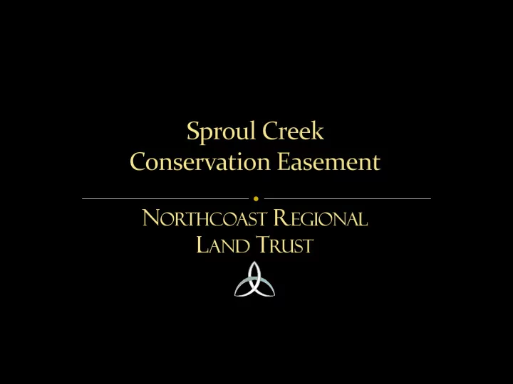 the northcoast regional land trust is dedicated to the