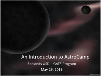 An Introduction to AstroCamp Redlands USD  GATE Program  May 29, 2019  Where and What is