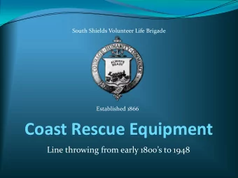 Coast Rescue Equipment  Line throwing from early 1800s to 1948  Equipment    Heaving Line
