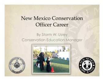 New Mexico Conservation  Officer Career  By Storm W. Usrey  Conservation Education Manager  Goals