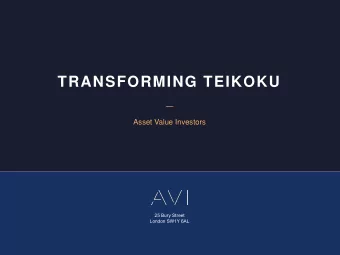 TRANSFORMING TEIKOKU    Asset Value Investors  25 Bury Street  London SW1Y 6AL  Introduction to