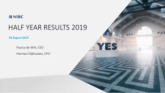 HALF YEAR RESULTS 2019  28 August 2019  Paulus de Wilt, CEO  Herman Dijkhuizen, CFO  1  AGENDA